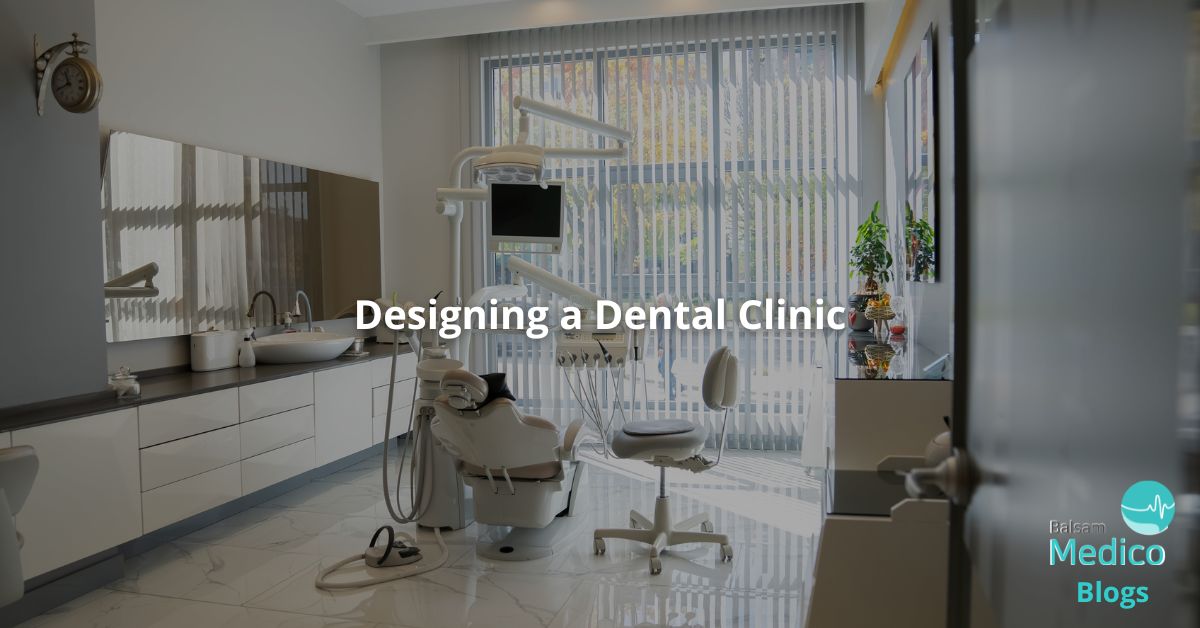Designing a Dental Clinic: Simple, Smart & Patient‑Friendly - Balsam ...